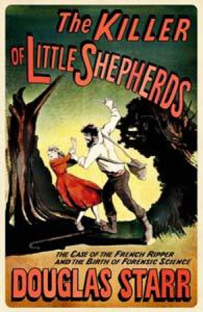 The Killer of Little Shepherds by Douglas Starr