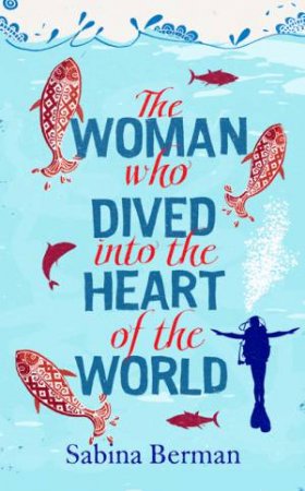 The Woman Who Dived into the Heart of the World by Sabina Berman