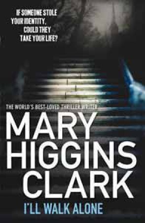 I'll Walk Alone by Mary Higgins Clark