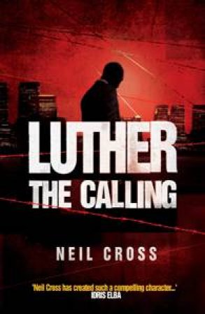 Luther: The Calling by Neil Cross