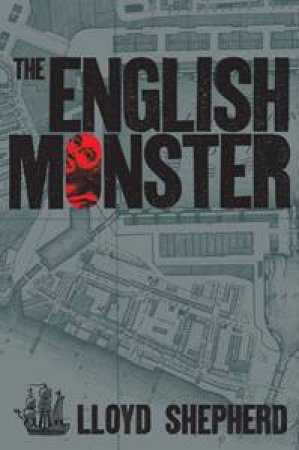 The English Monster by Lloyd Shepherd