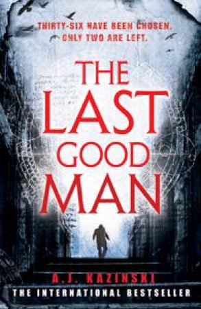 The Last Good Man by A.J. Kazinski