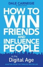 How to Win Friends  Influence People in the Digital Age