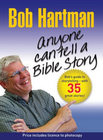 Anyone Can Tell a Bible Story by Bob Hartman