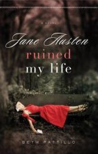 Jane Austen Ruined My Life