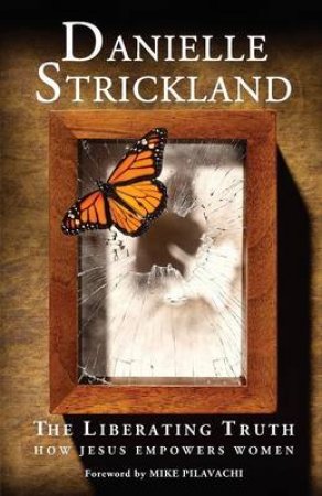 The Liberating Truth by Danielle Strickland