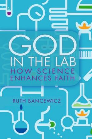 God in the Lab by Ruth Bancewicz