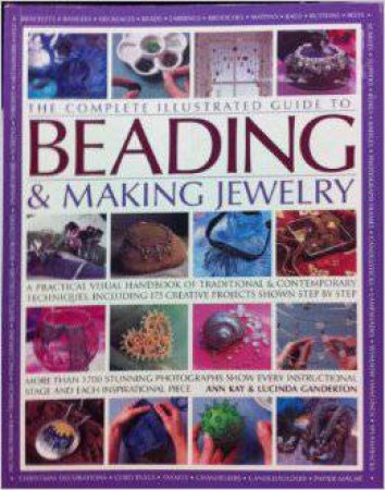 Complete Illustrated Guide to Beading & Making Jewelry by Various