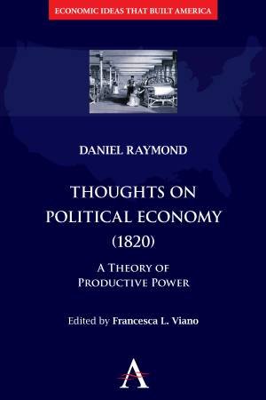 Thoughts on Political Economy (1820) by Daniel Raymond & Erik S. Reinert & Allen Kaufman