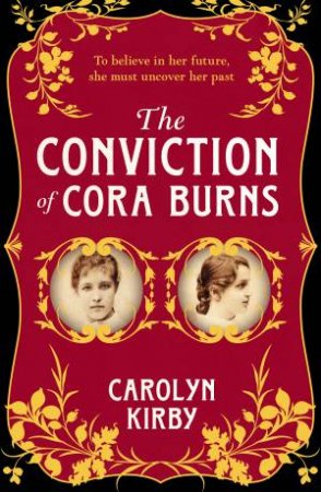 The Conviction Of Cora Burns by Carolyn Kirby