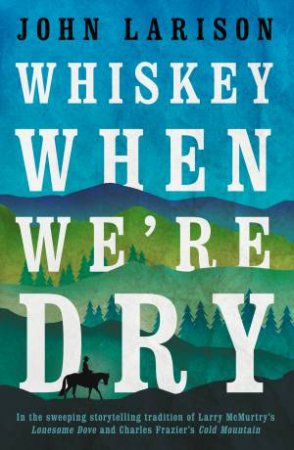 Whiskey When We're Dry by John Larison