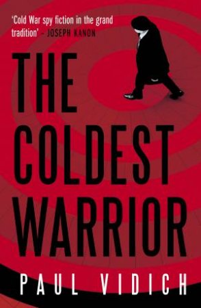 The Coldest Warrior by Paul Vidich