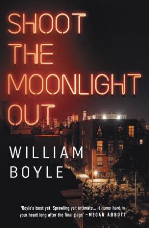 Shoot The Moonlight Out by William Boyle