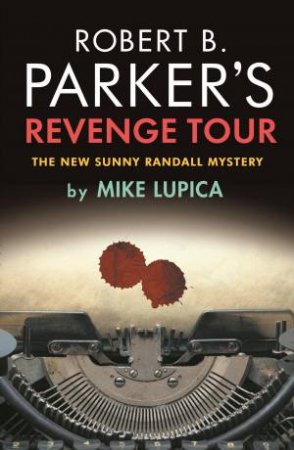 Robert B. Parker's Revenge Tour by Mike Lupica