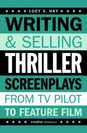 Writing and Selling Thriller Screenplays by Lucy V. Hay