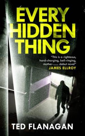 Every Hidden Thing by Ted Flanagan