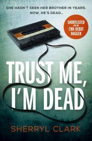 Trust Me, I'm Dead by Sherryl Clark