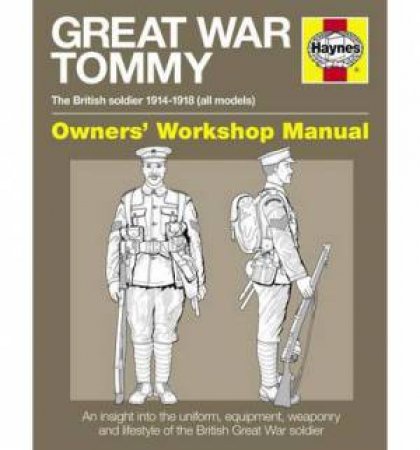 Great War Tommy Owners' Workshop Manual by Peter Doyle