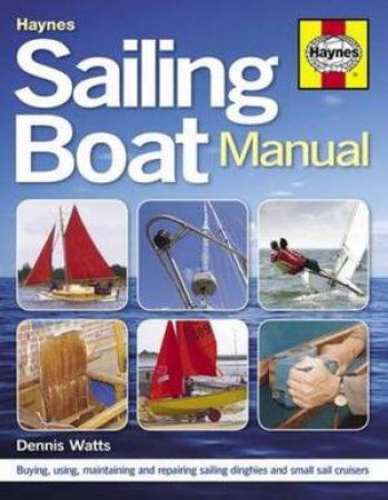 Sailing Boat Manual by Dennis Watts