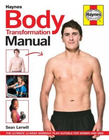 Haynes Guide: The Body Transformation Manual by Sean Lerwill