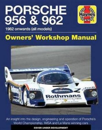 Porsche 956 And 962 1982 Onwards (All Models) by Ian Wagstaff