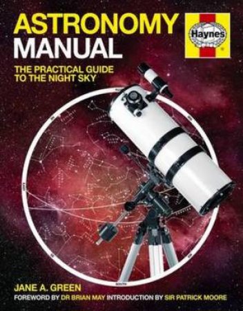 Astronomy Manual: The Practical Guide To The Night Sky by Jane A Green