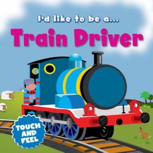 I'd like to be a...Train Driver by Various