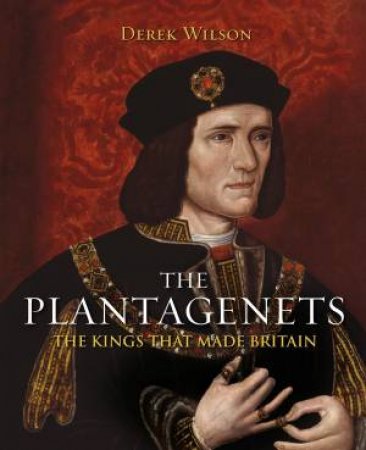 The Plantagenets by Derek Wilson