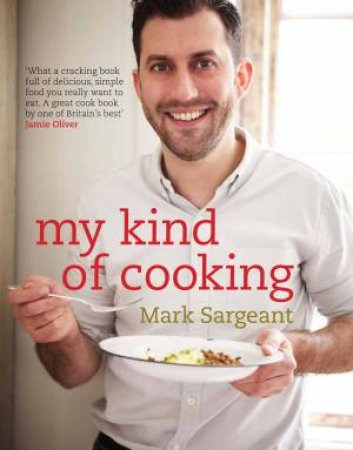 My Kind of Cooking by Mark Sargeant