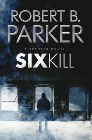 Sixkill by Robert B Parker