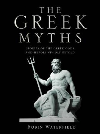 The Greek Myths by Robin Waterfield