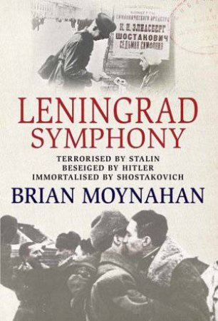 Leningrad Symphony by Brian Moynahan