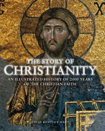 The Story of Christianity by David Bentley Hart