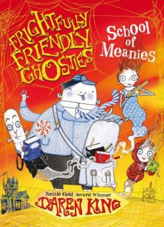 Frightfully Friendly Ghosties: School of Meanies by Daren King