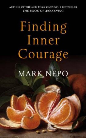 Finding Inner Courage by Mark Nepo