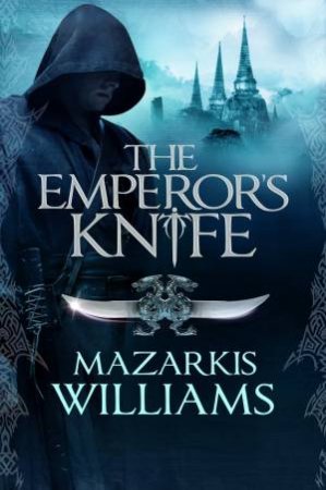 The Emperor's Knife by Mazarkis Williams