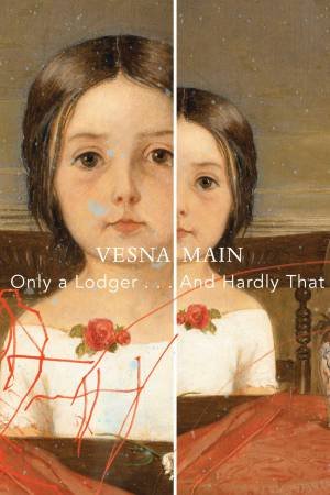 Only A Lodger…And Hardly That by Vesna Main