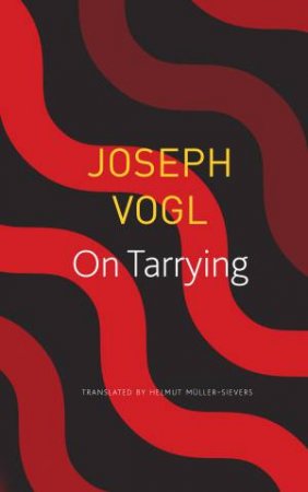 On Tarrying by Joseph Vogl & Helmut Mller-Sievers