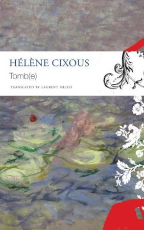 Tomb(e) by Hélène Cixous & Laurent Milesi