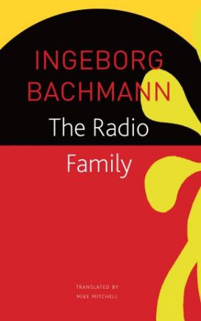 The Radio Family by Ingeborg Bachmann & Mike Mitchell & Joseph McVeigh