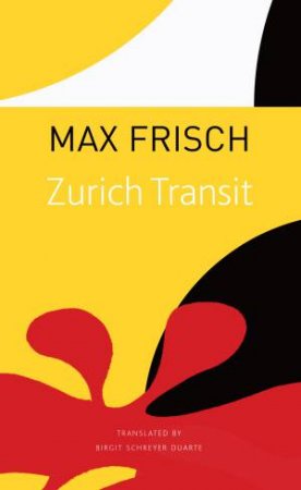 Zurich Transit by Max Frisch & Birgit Schreyer Duarte