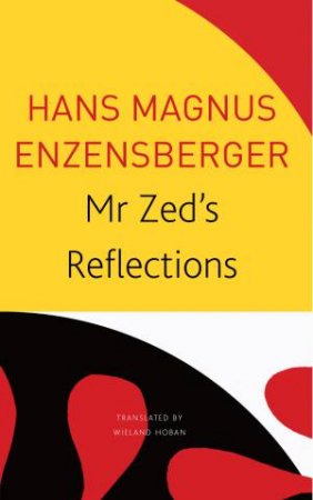 Mr Zed's Reflections by Hans Magnus Enzensberger & Wieland Hoban