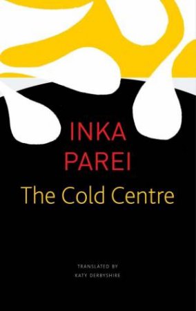 The Cold Centre by Inka Parei & Katy Derbyshire