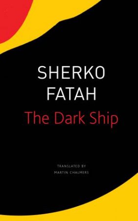 The Dark Ship by Sherko Fatah & Martin Chalmers