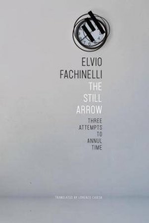 The Still Arrow by Elvio Fachinelli & Lorenzo Chiesa