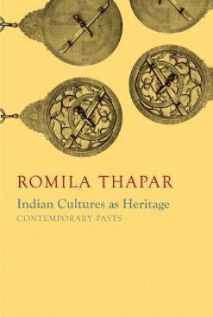 Indian Cultures As Heritage by Romila Thapar