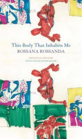 This Body That Inhabits Me by Rossana Rossanda & Lea Melandri