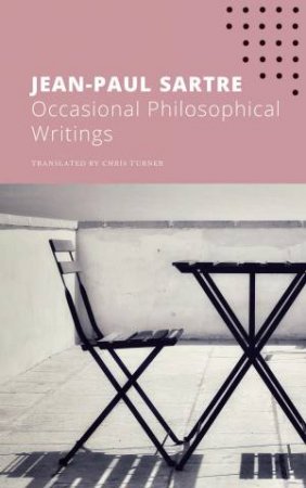 Occasional Writings On Philosophy by Jean-Paul Sartre & Chris Turner