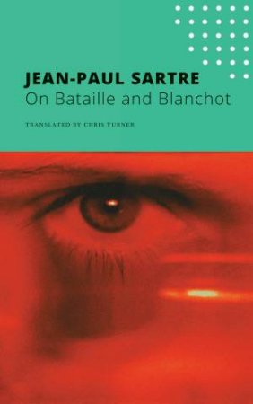 On Bataille And Blanchot by Jean-Paul Sartre & Chris Turner