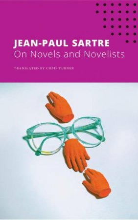 On Novels And Novelists by Jean-Paul Sartre & Chris Turner